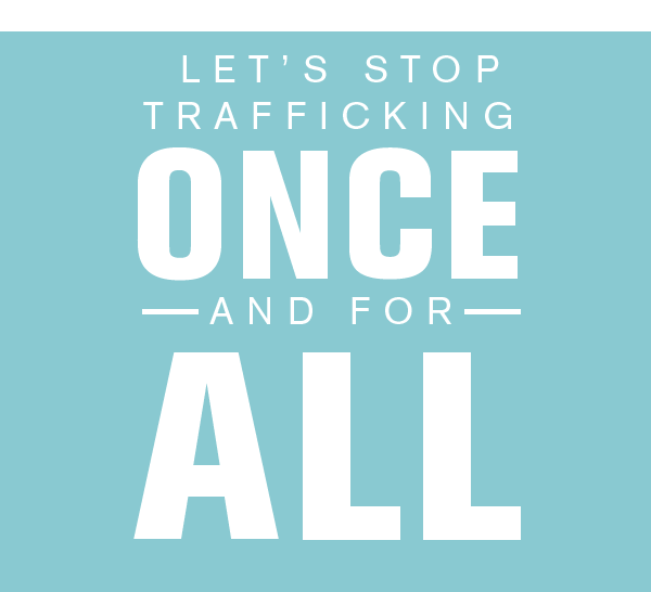 Stop Trafficking once and for all white letters on blue background