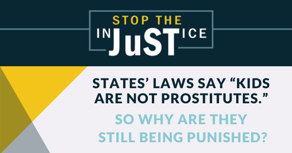 States laws say "kids are not prostitutes" so why are they still being punished?