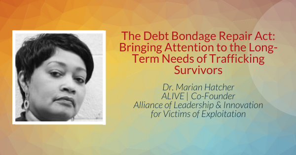 The Debt Bondage Repair Act: Bringing Attention to the Long-Term Needs of Trafficking Survivors