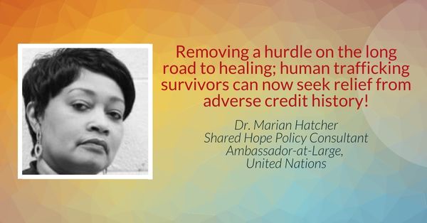 Removing a hurdle on the long road to healing; human trafficking survivors can now seek relief from adverse credit history!