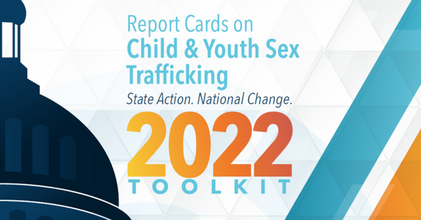 Shared Hope's 2022 Report Cards Release: Kids Can Still be Charged with Prostitution in Almost Half the Country, Highlighting Need for Steady Legislative Improvements