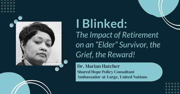 I Blinked: The Impact of Retirement on an “Elder” Survivor, the Grief, the Reward!
